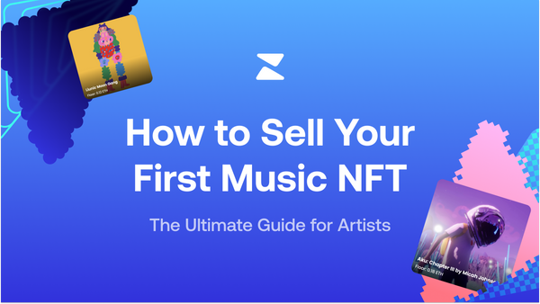 How to Make and Sell Your First Music NFT as an Artist. The Ultimate Guide