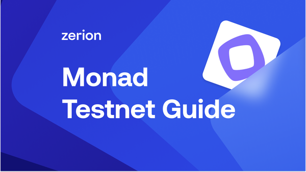 Monad Testnet Guide: Explore With Zerion Wallet